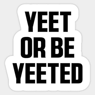 Yeet Retro Yeet or be Yeeted Funny Sticker